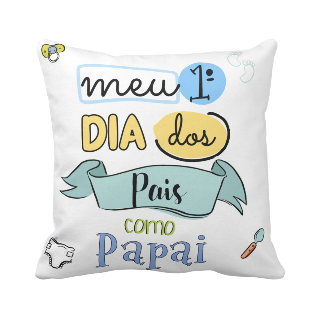 Almofada Presente Criativo Meu Primeiro Dia dos Pais - Família (Pai)