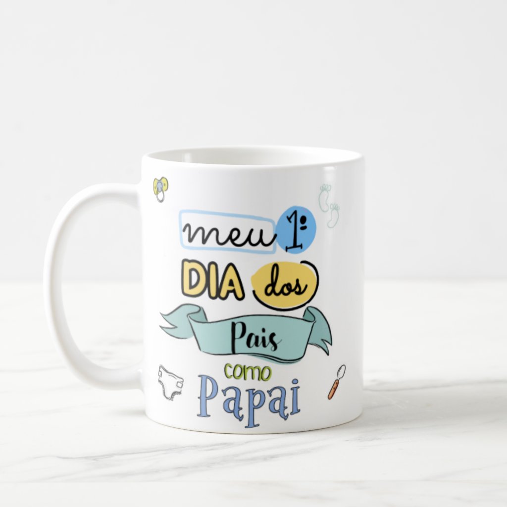 Caneca Presente Criativo Pai Frase Meu Primeiro Dia dos Pais
