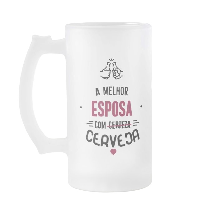 Copo Cerveja Chopp Presente Criativo Melhor Esposa