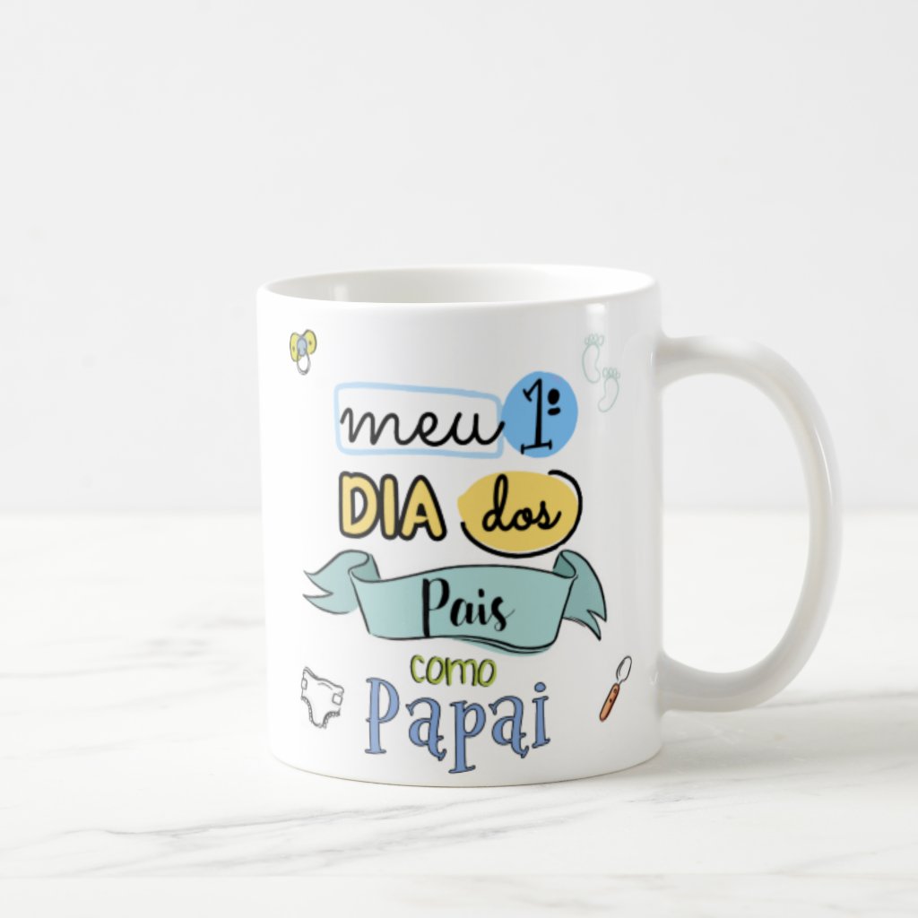Caneca Presente Criativo Pai Frase Meu Primeiro Dia dos Pais