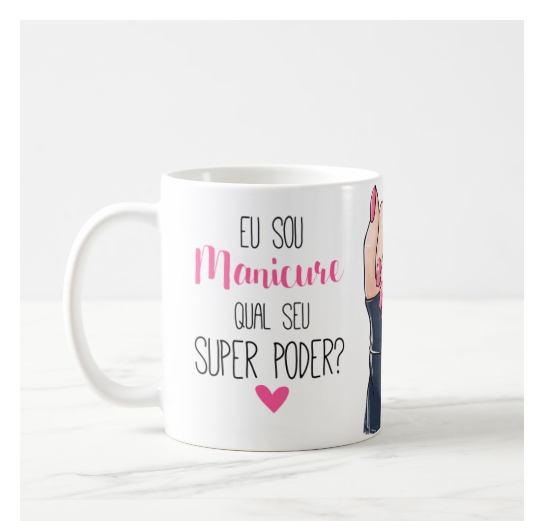 Caneca Eu Sou Manicure Qual Seu Super Poder