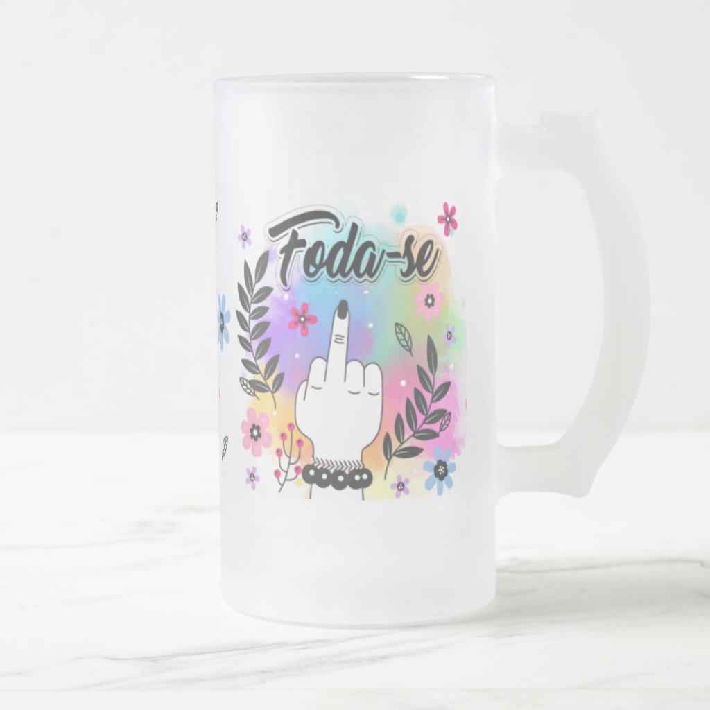 Copo de Cerveja Foda-se Divertida Engraçada Presente Mulher