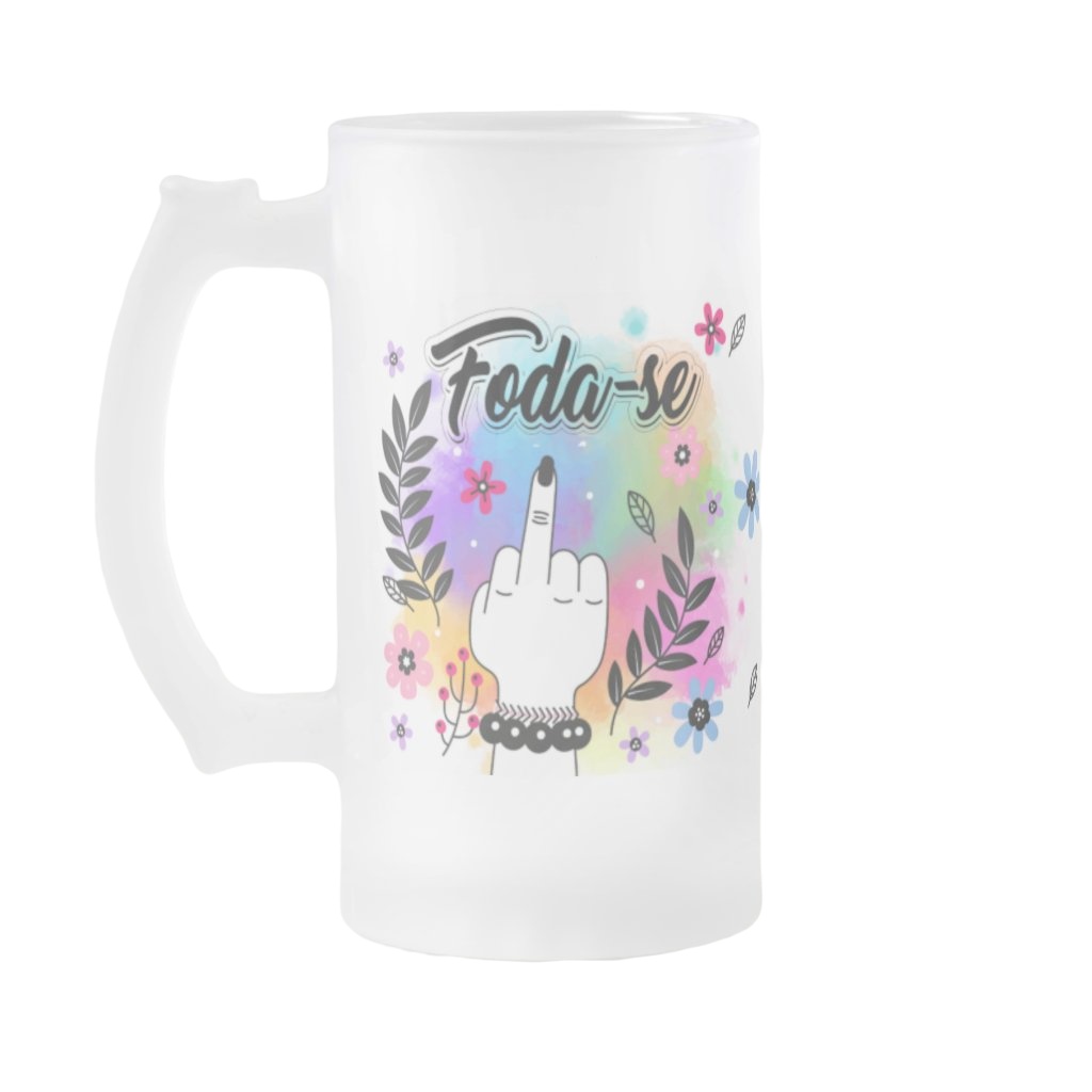 Copo de Cerveja Foda-se Divertida Engraçada Presente Mulher