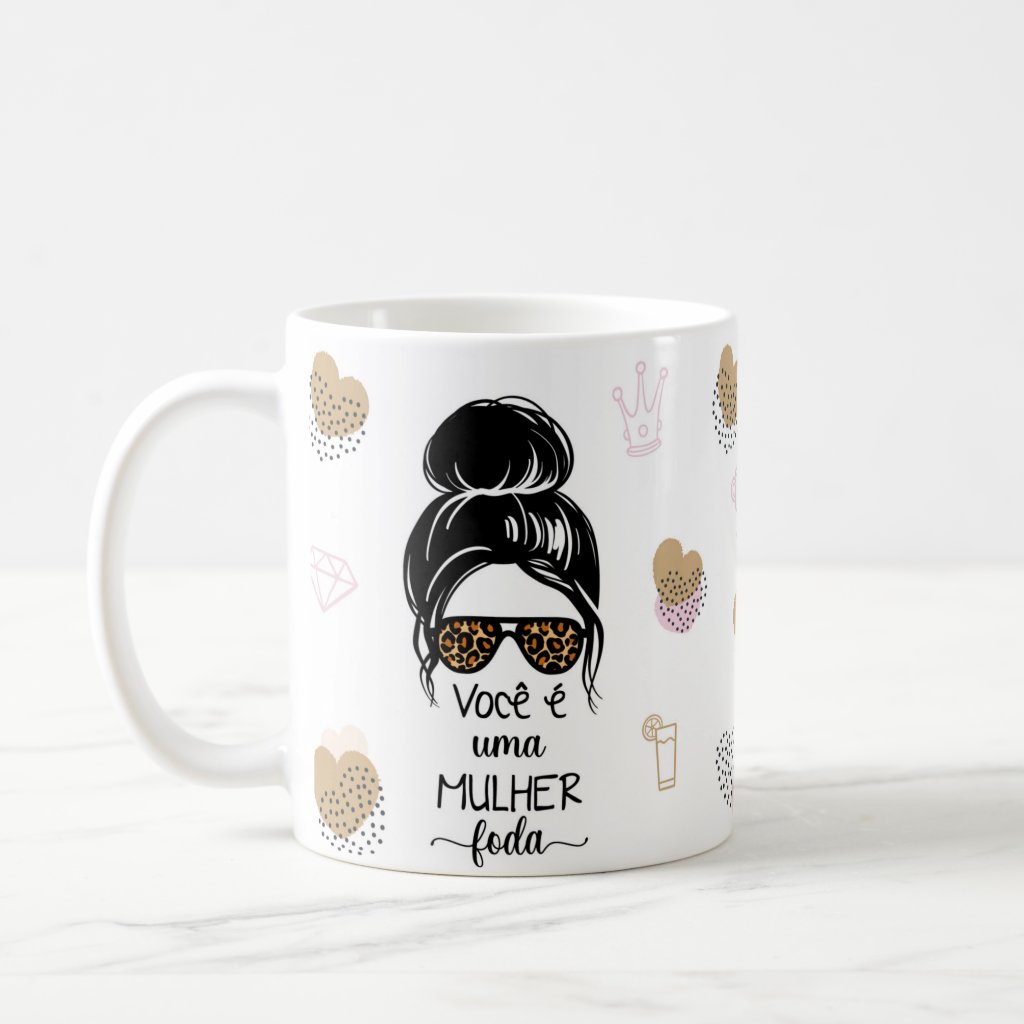 Caneca Presente Personalizado Frase Você É Uma Mulher Foda - Outros (Mulher Foda)