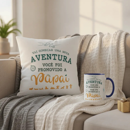 Kit Caneca e Almofada Vai Começar a Aventura Papai