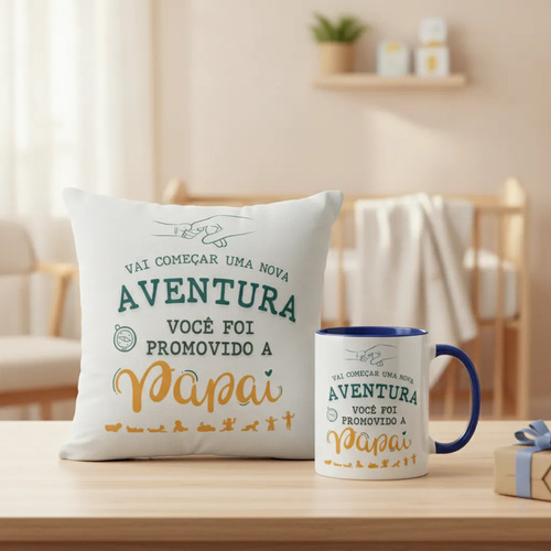 Kit Caneca e Almofada Vai Começar a Aventura Papai - Família (Pai)