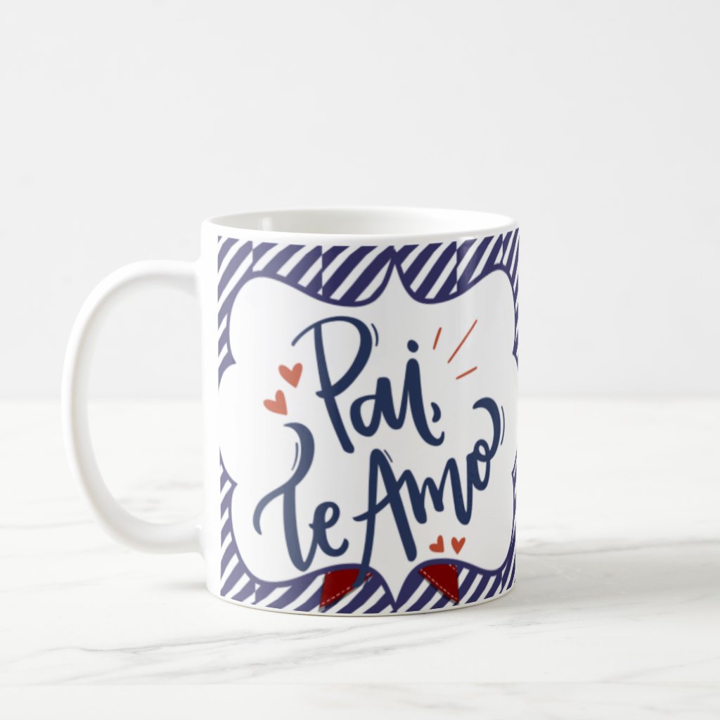 Caneca Presente Para Dia Dos Pais Com Frase Pai Te Amo