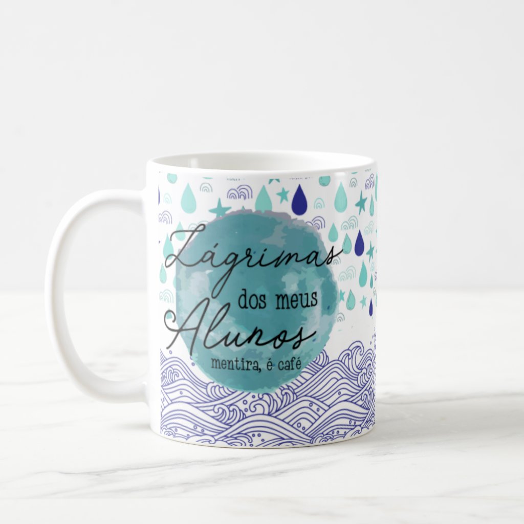 Caneca Lágrimas Dos Alunos Presente Professor Professora - Dia dos Professores (Professor(a))