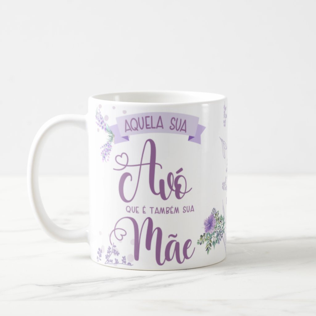 Caneca Presente Dia Dos Avós - Aquela Avó Que Também É Mãe