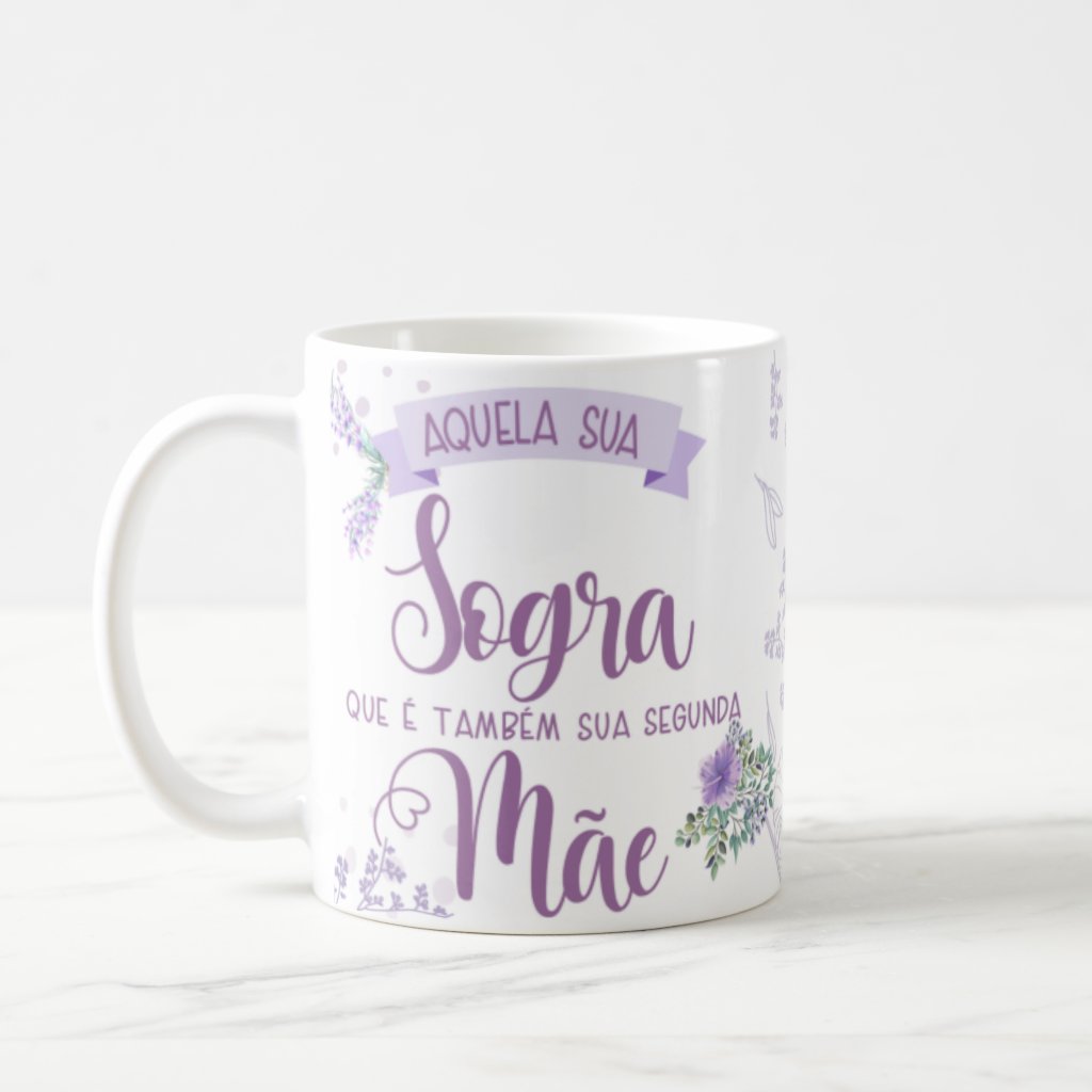 Caneca Dia Das Mães Para Sogra Do Coração - Segunda Mãe - Família (Sogra)