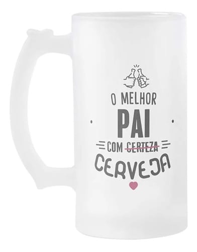 Caneca Cerveja Melhor Pai Com Certeza - Família (Pai)