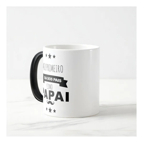 Caneca Mágica Personalizada Com Nome Primeiro Dia Dos Pais