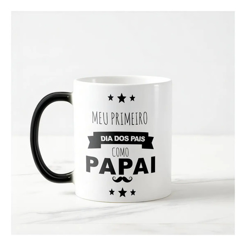 Caneca Mágica Personalizada Com Nome Primeiro Dia Dos Pais