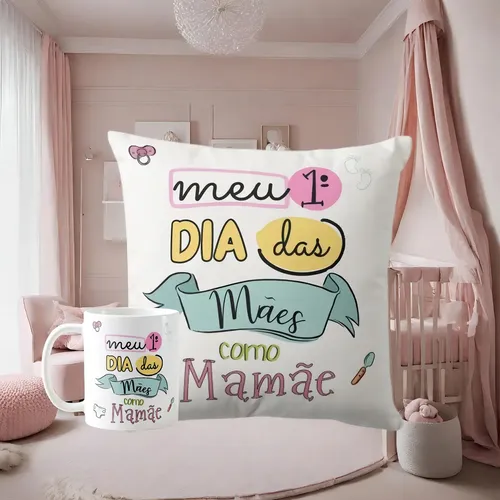 Presente Meu Primeiro Dia das Mães Almofada e Caneca Mamãe