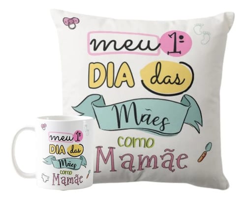 Presente Meu Primeiro Dia das Mães Almofada e Caneca Mamãe