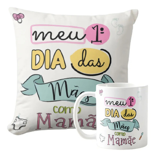 Presente Meu Primeiro Dia das Mães Almofada e Caneca Mamãe - Família (Mãe)