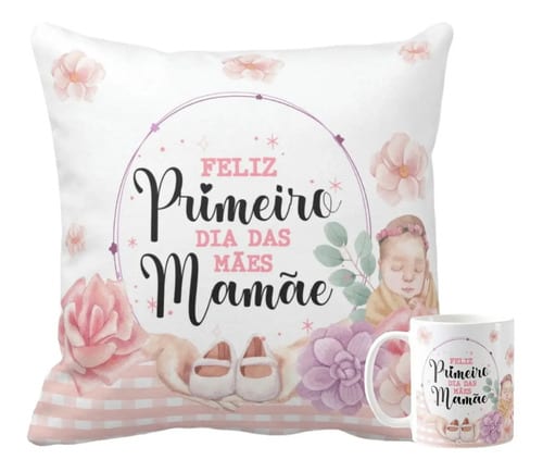 Conjunto Almofada e Caneca Primeiro Dia das Mães Mãe de Menina - Família (Mãe)