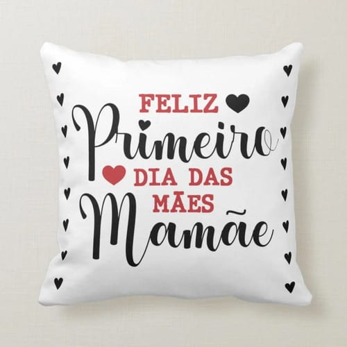 Almofada de Dia das Mães Feliz Primeiro Dia das Mães Mamãe