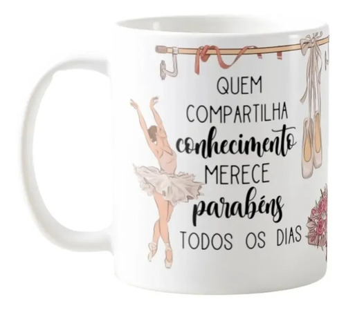 Caneca Presente Dia Dos Professores Professora Ballet Balé - Dia dos Professores (Professor(a))