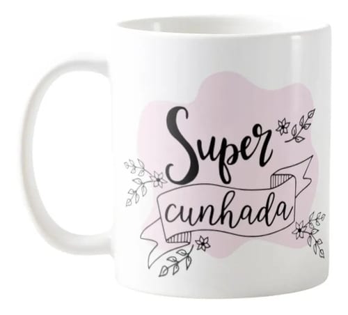 Caneca Personalizadas Presente Super Cunhada - Família (cunhada)