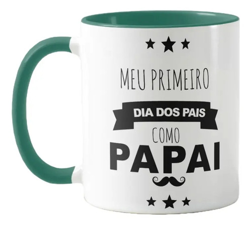 Caneca Meu Primeiro Dia Dos Pais Como Papai - Verde - Família (Pai)