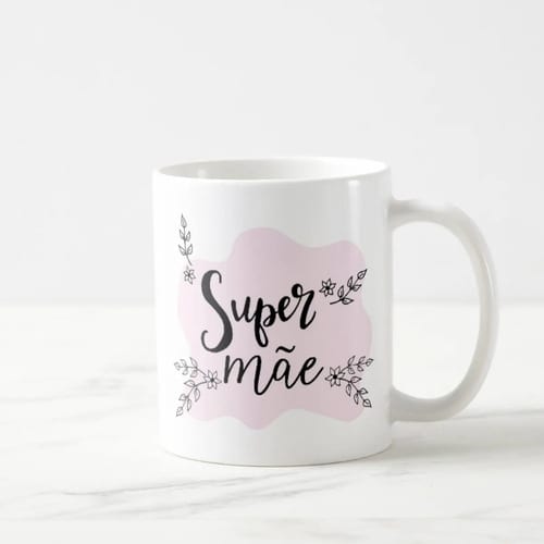 Caneca Personalizada com Frase Presente para Super Mãe
