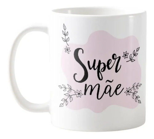 Caneca Personalizada com Frase Presente para Super Mãe - Família (Mãe)
