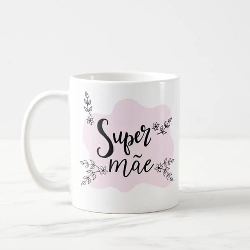 Caneca Personalizada com Frase Presente para Super Mãe