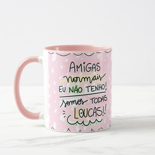 Caneca Personalizada Amigas Normais eu não tenho