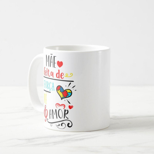 Caneca Presente Especial Mãe Autista Autismo Força Fé Amor