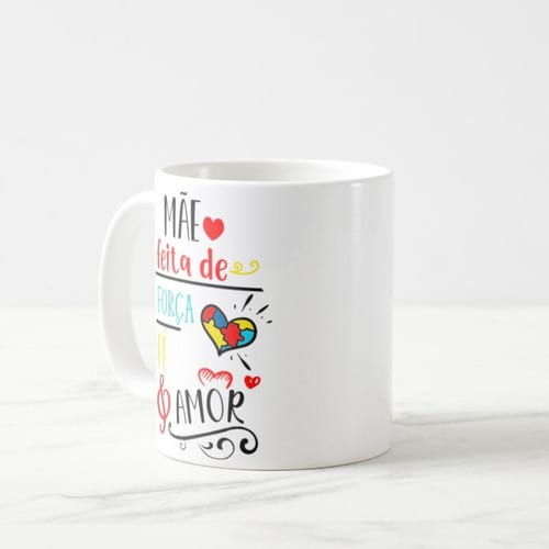 Caneca Presente Especial Mãe Autista Autismo Força Fé Amor