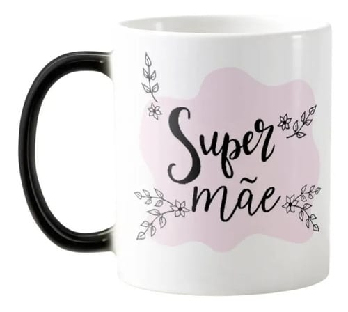 Caneca Mágica Presente Criativo Especial Super Mãe - Família (Mãe)