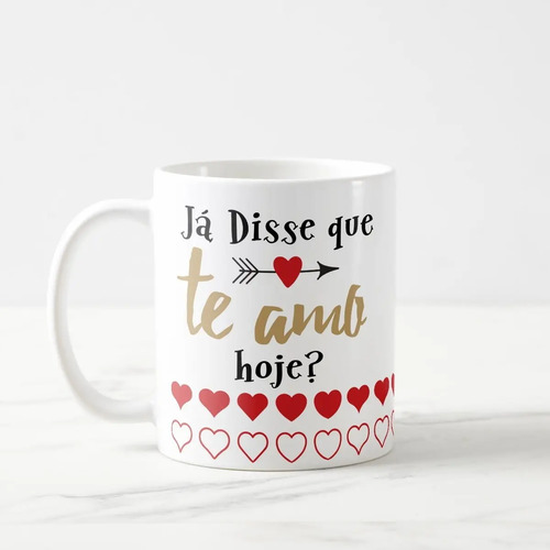 Caneca Presente Dia dos Namorados Natal Ja Disse Que Te Amo
