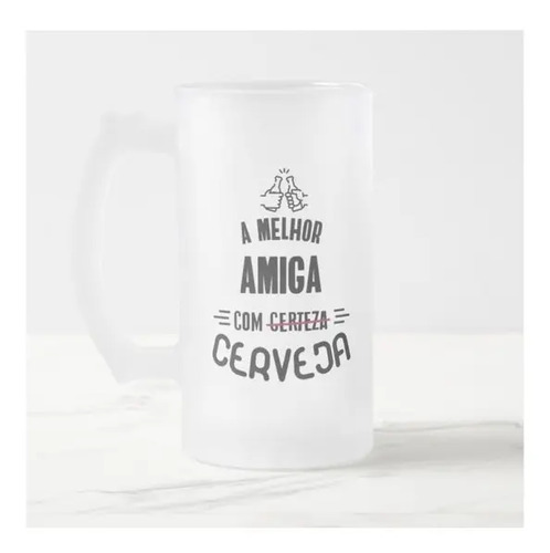Caneca Cerveja Melhor AmigaCom Certeza