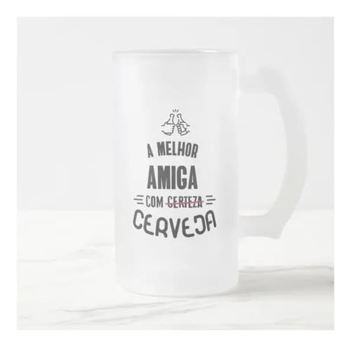 Caneca Cerveja Melhor AmigaCom Certeza