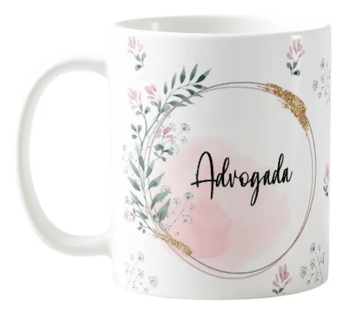 Caneca Feminina Delicada Presente Profissão Advogada - Profissões (Advogado(a))