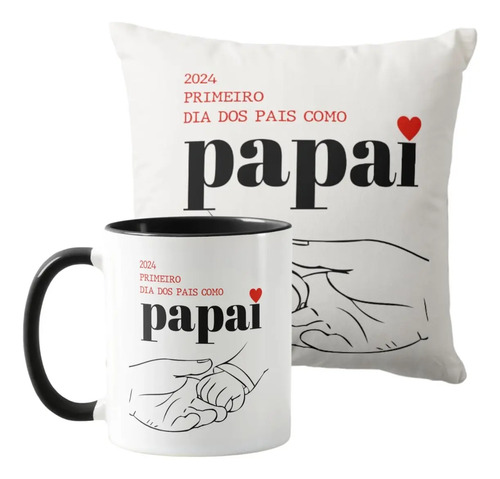 Kit Caneca e Almofada Primeiro Dia dos Pais Como Papai Pai - Família (Pai)