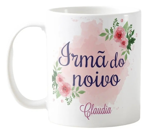 Caneca Casamento Lembrança Familia Irmã do Noivo com Nomes