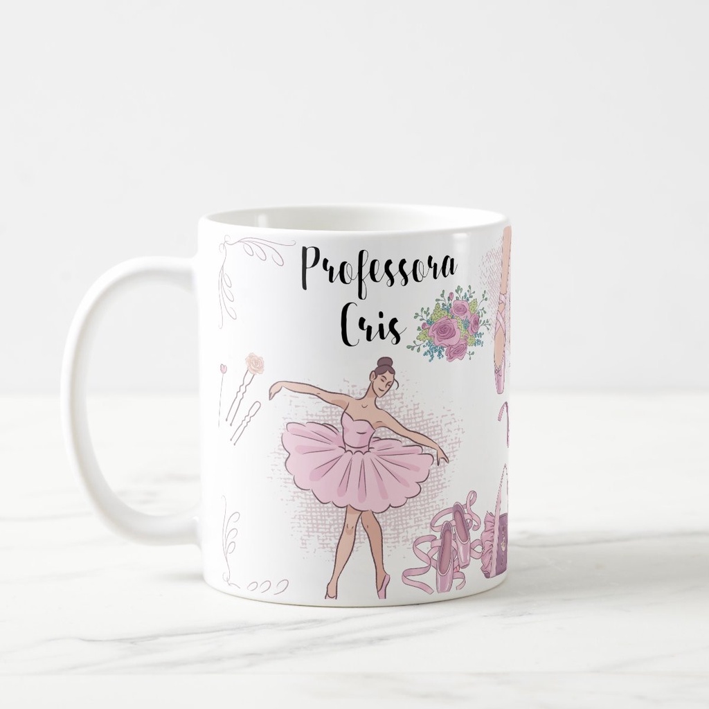 Caneca Personalizada Criativa com Nome Professora de Ballet - Dia dos Professores (Professor(a))